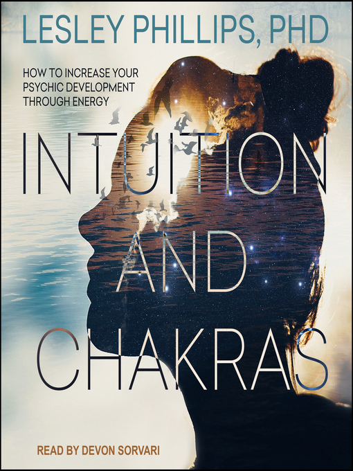 Title details for Intuition and Chakras by Lesley Phillips, PhD - Available
